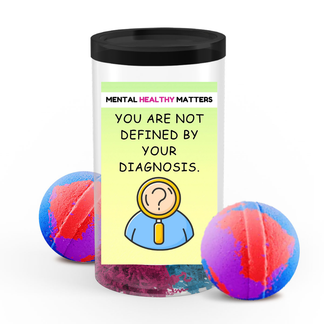 YOU ARE NOT DEFINED BY YOUR DIAGNOSIS | MENTAL HEALTH BATH BOMBS