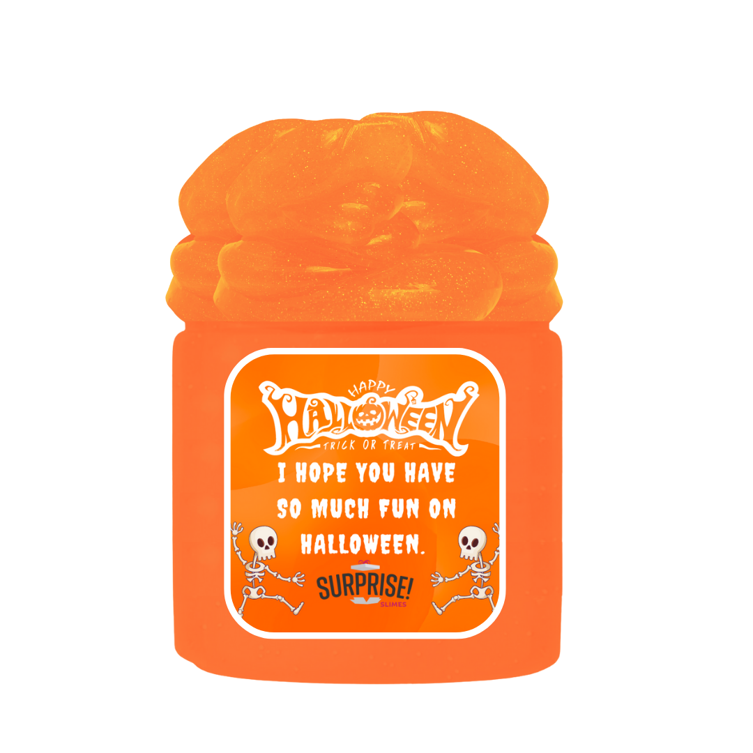 I HOPE YOU HAVE SO MUCH FUN ON HALLOWEEN. HALLOWEEN SLIME