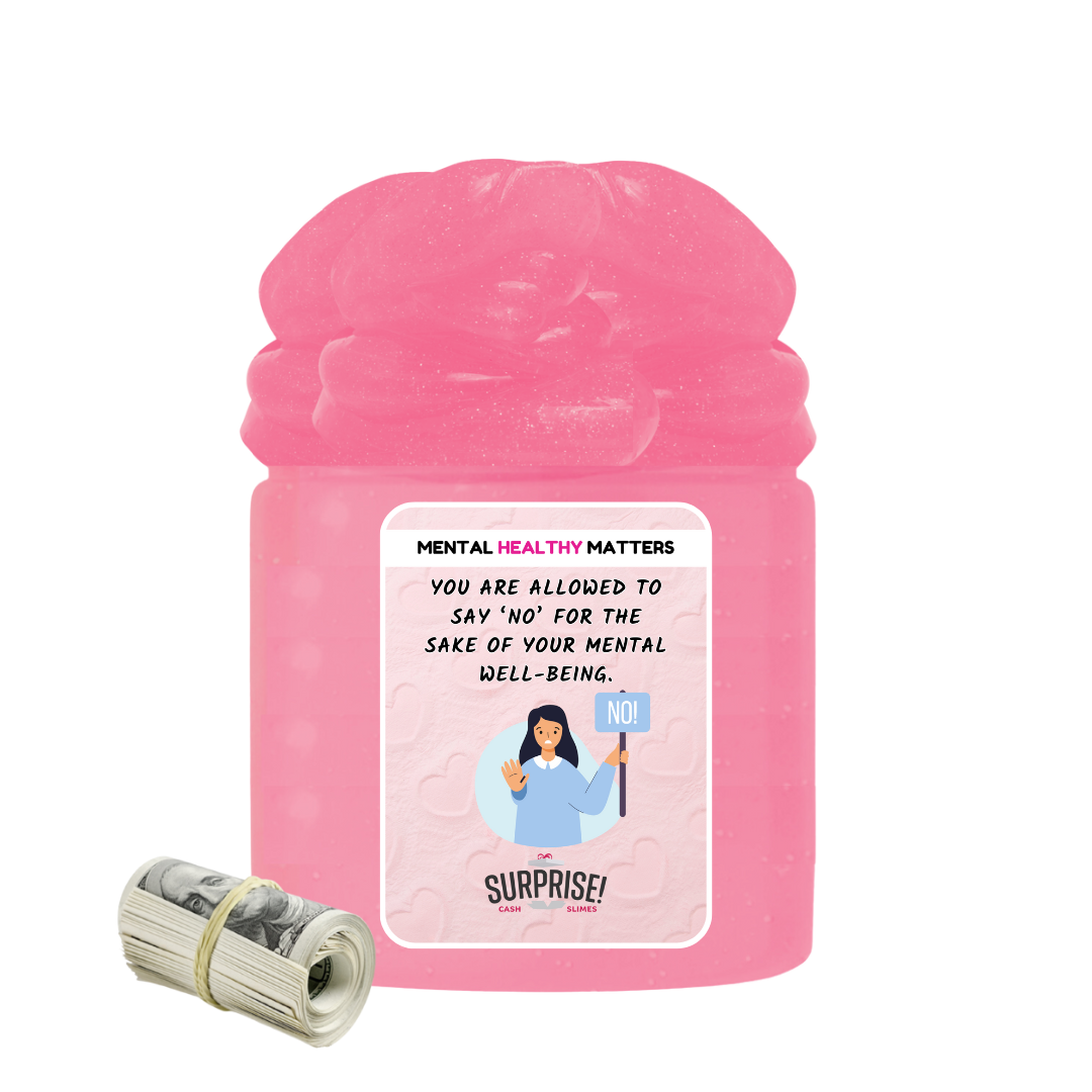 YOU ARE ALLOWED TO SAY 'NO' FOR THE SAKE OF YOUR MENTAL WELL-BEING | MENTAL HEALTH CASH SLIMES