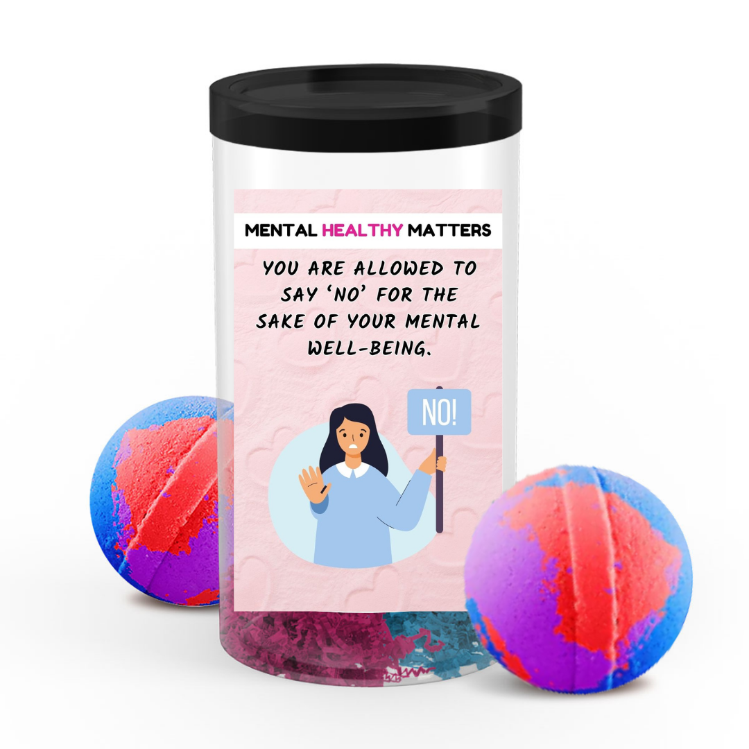 YOU ARE ALLOWED TO SAY 'NO' FOR THE SAKE OF YOUR MENTAL WELL-BEING | MENTAL HEALTH BATH BOMBS