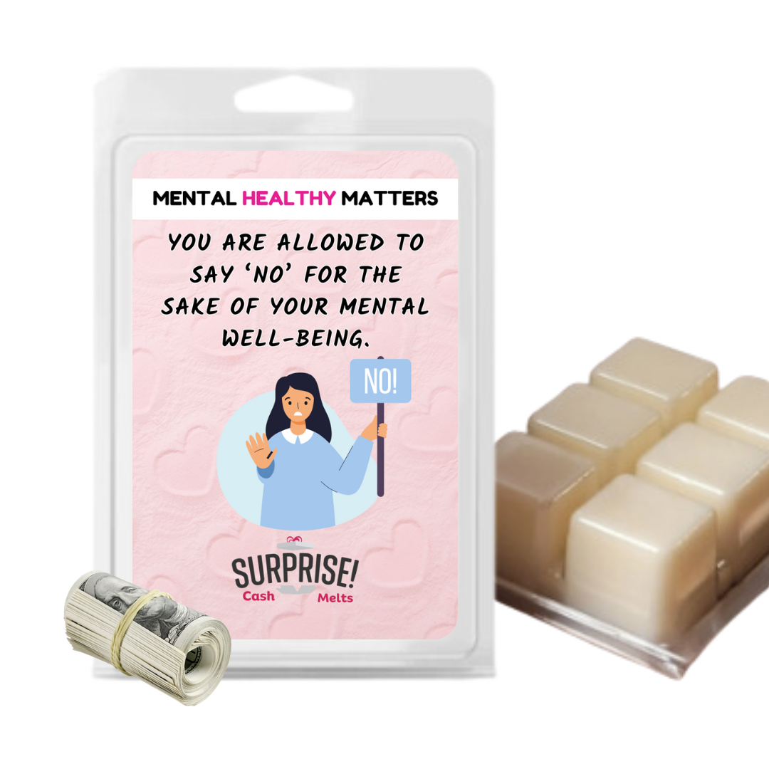 YOU ARE ALLOWED TO SAY 'NO' FOR THE SAKE OF YOUR MENTAL WELL-BEING | MENTAL HEALTH CASH WAX MELTS