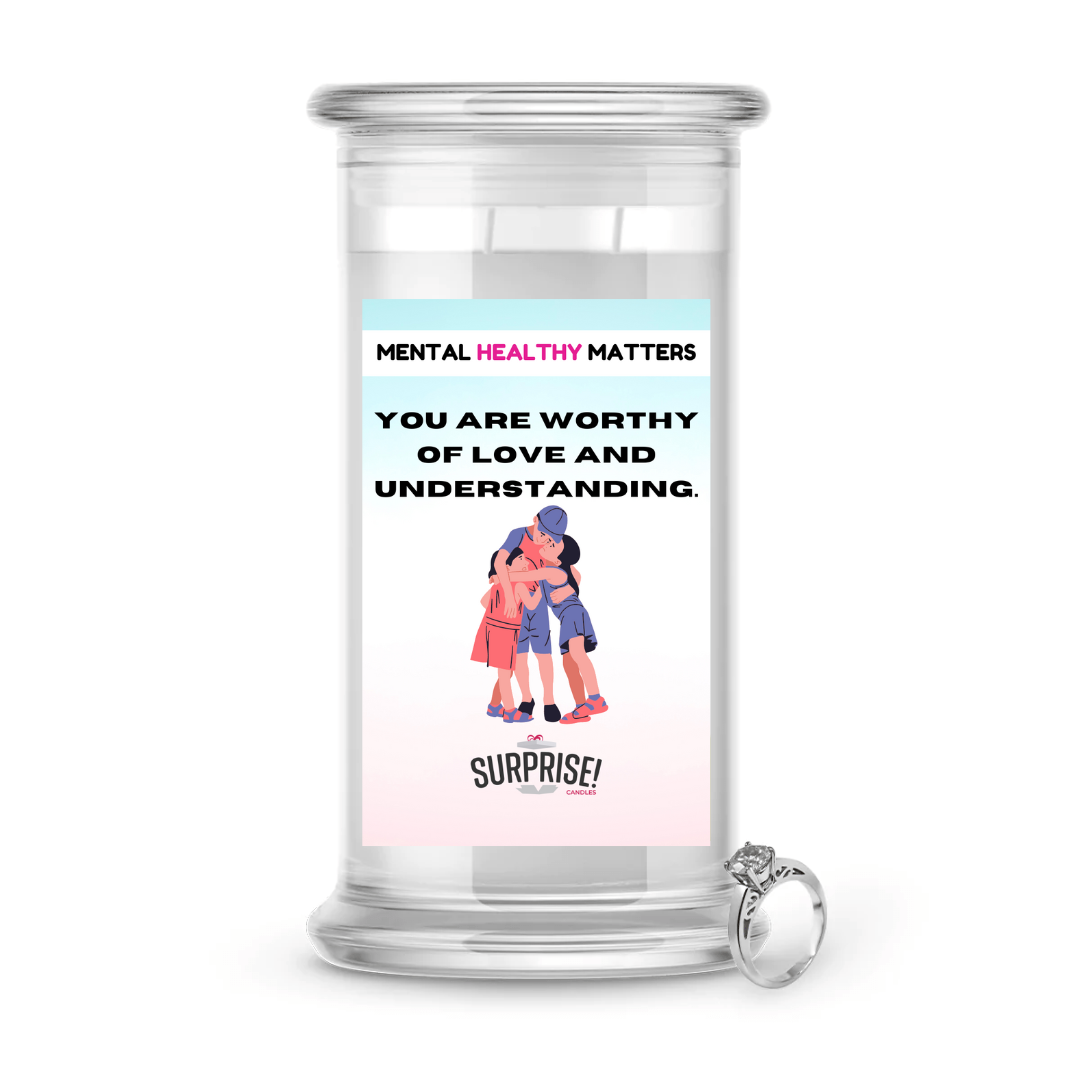 YOU ARE WORTHY OF LOVE AND UNDERSTANDING | MENTAL HEALTH JEWELRY CANDLES