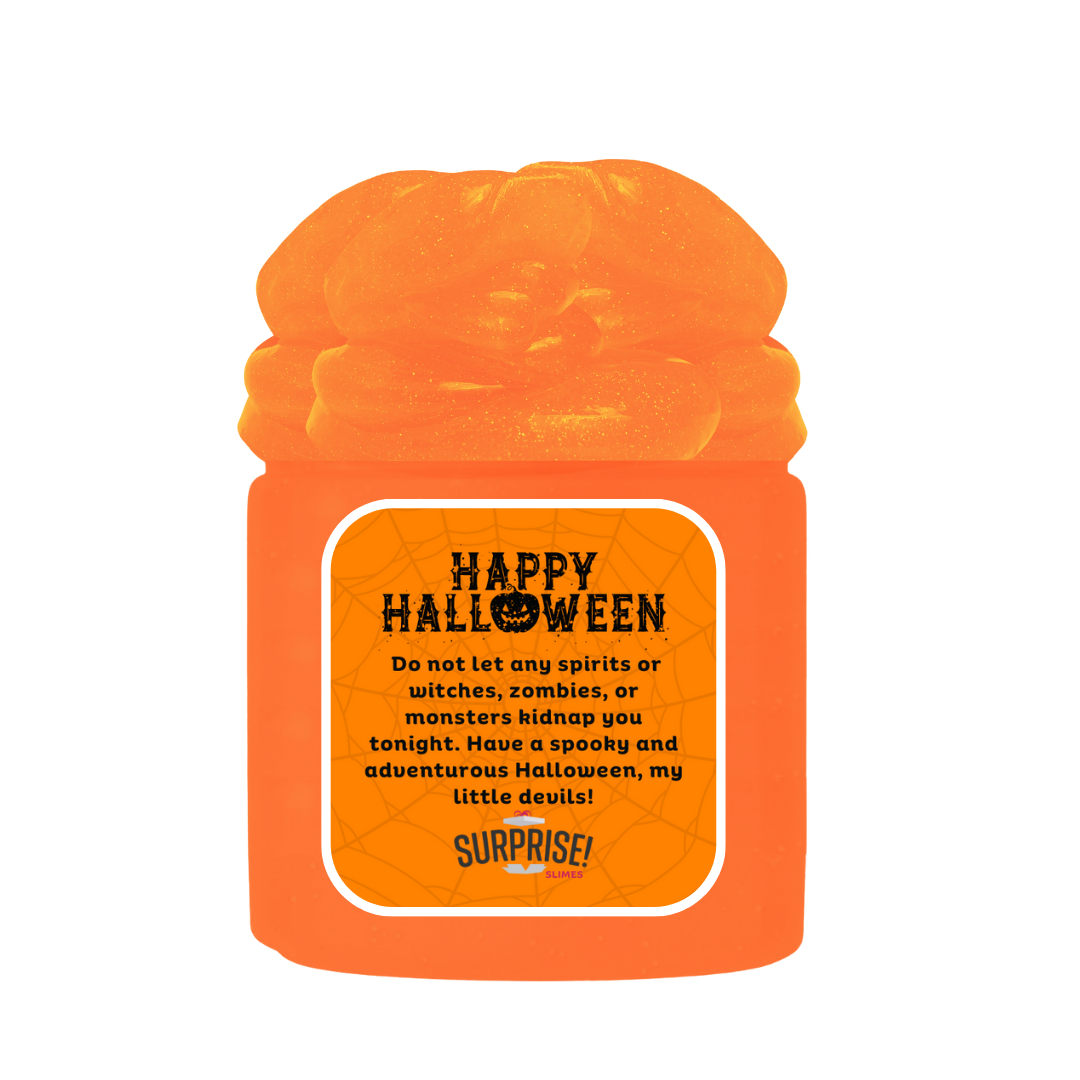 DO NOT LET ANY SPRITS OR WITCHES, ZOMBIES, OR MONSTERS KIDNAP YOU TONIGHT. HAVE A SPOOKY AND ADVENTUROUS HALLOWEEN, MY LITTLE DEVILS! HALLOWEEN SLIME
