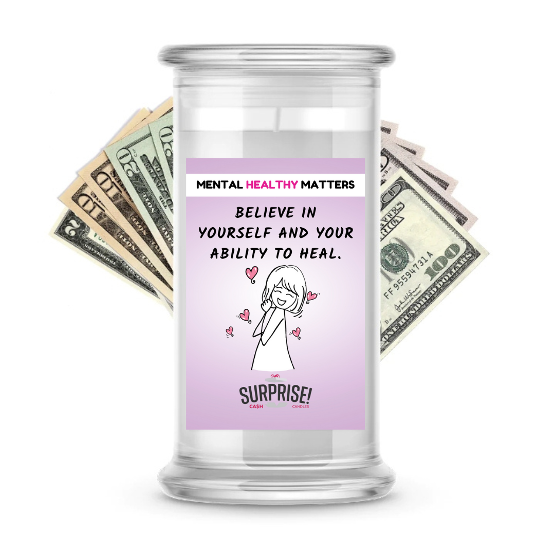 BELIEVE IN YOURSELF AND YOUR ABILITY TO HEAL | MENTAL HEALTH CASH CANDLES