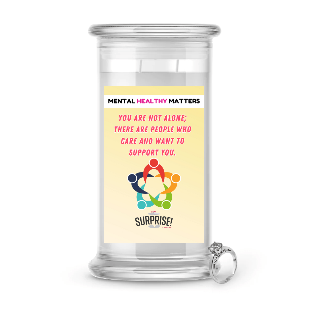 YOU ARE NOT ALONE; THERE ARE PEOPLE WHO CARE AND WANT TO SUPPORT YOU | MENTAL HEALTH JEWELRY CANDLES