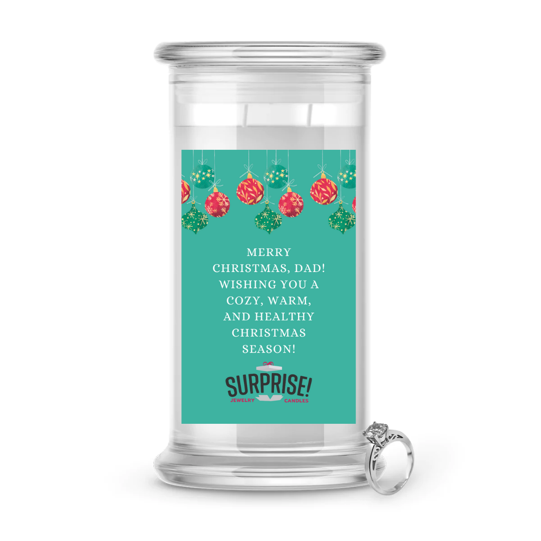 MERRY CHRISTMAS, DAD! WISHING YOU A COZY, WARM, AND HEALTHY CHRISTMAS SEASON! MERRY CHRISTMAS JEWELRY CANDLE