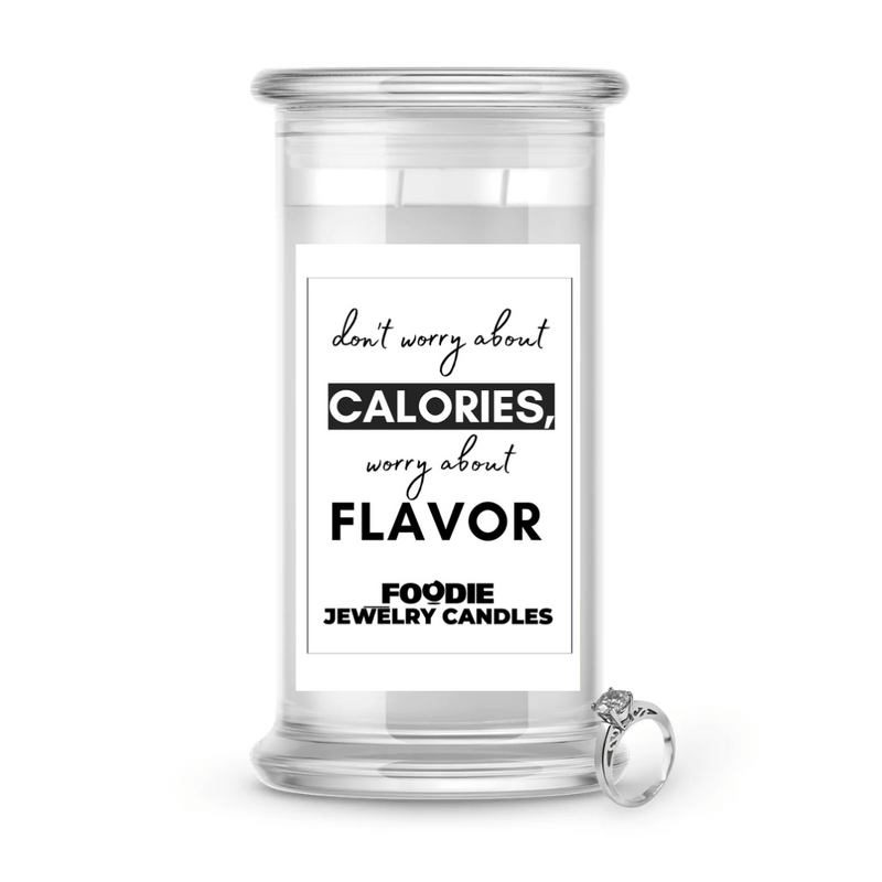 Don't Worry About Calories Worry About Flavor | Foodie Jewelry Candles