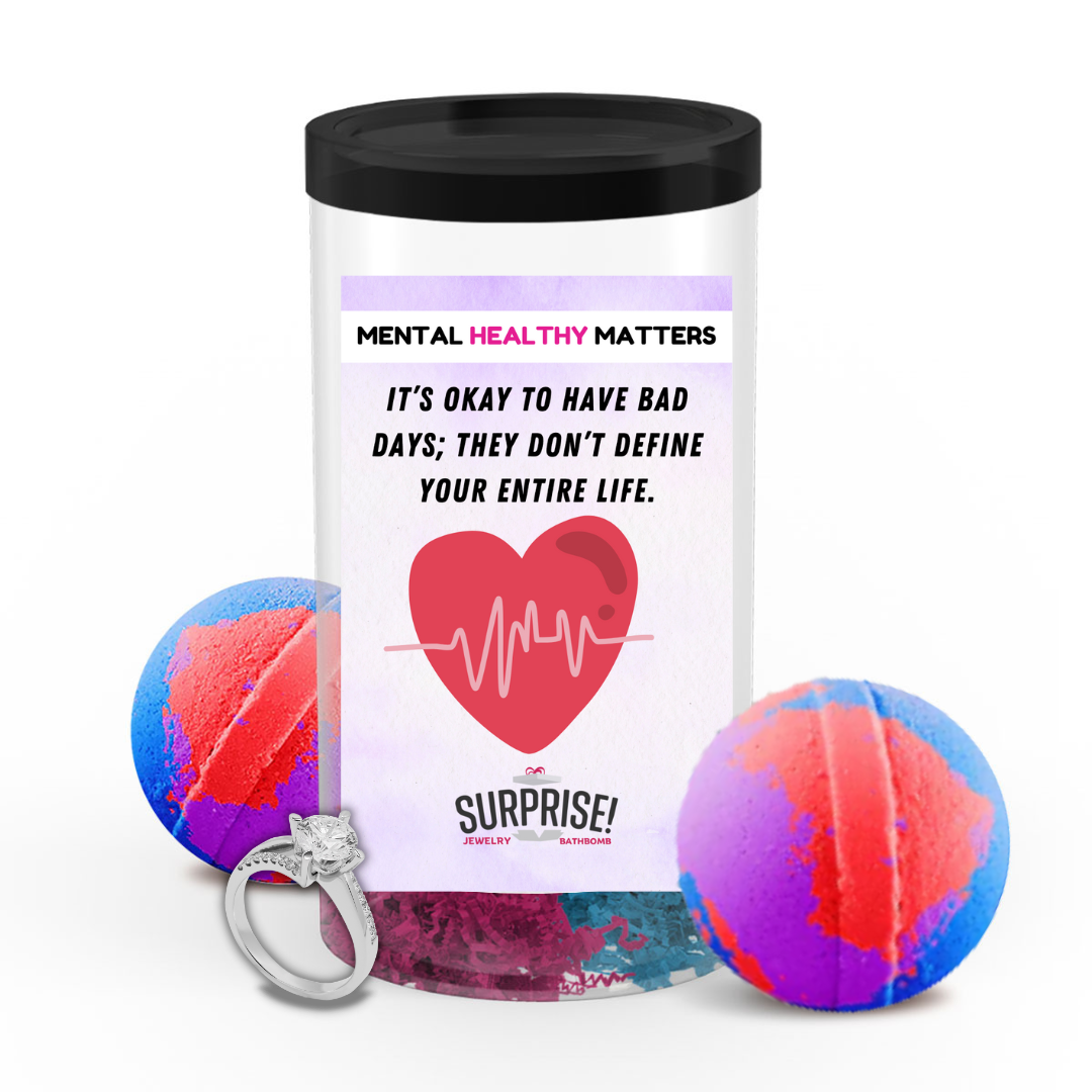 IT'S OKAY TO HAVE BAD DAYS; THEY DON'T DEFINE YOUR ENTIRE LIFE | MENTAL HEALTH JEWELRY BATH BOMBS