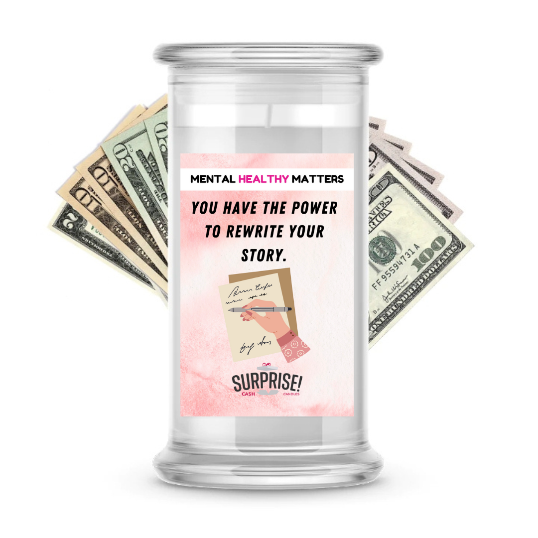 YOU HAVE THE POWER TO REWRITE YOUR STORY | MENTAL HEALTH CASH CANDLES