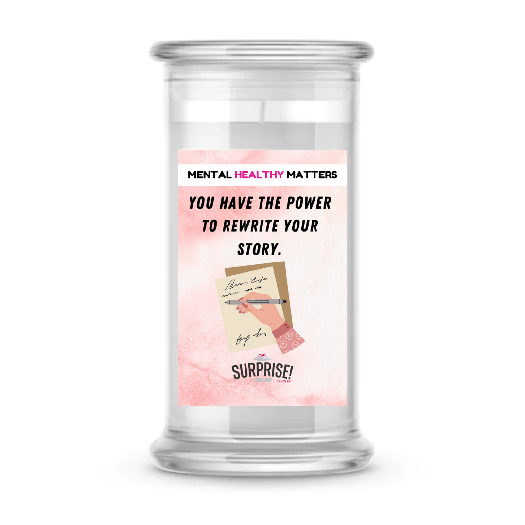 YOU HAVE THE POWER TO REWRITE YOUR STORY | MENTAL HEALTH CANDLES
