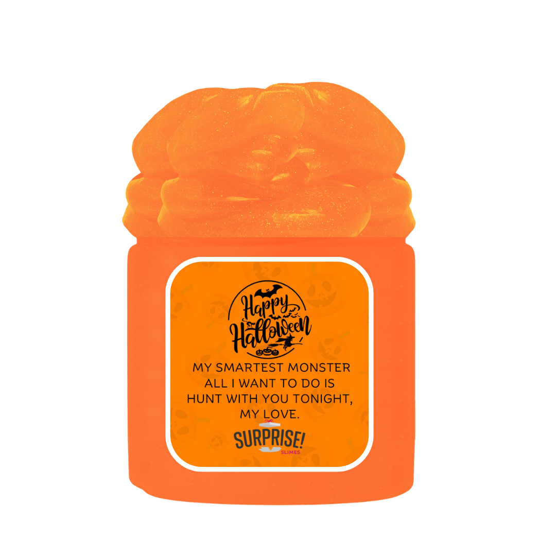 MY SMARTER MONSTER ALL I WANT TO DO IS HUNT WITH YOU TONIGHT, MY LOVE. HALLOWEEN SLIME