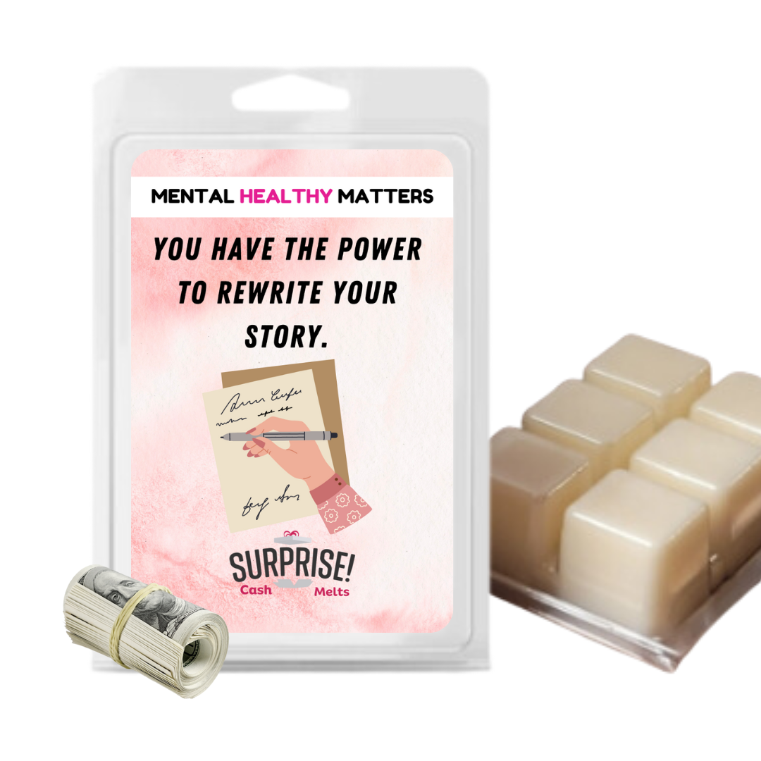 YOU HAVE THE POWER TO REWRITE YOUR STORY | MENTAL HEALTH CASH WAX MELTS
