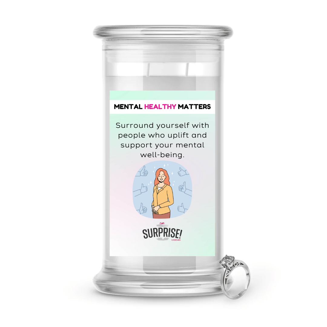 SURROUND YOURSELF WITH PEOPLE WHO UPLIFT AND SUPPORT YOUR MENTAL WELL-BEING | MENTAL HEALTH JEWELRY CANDLES