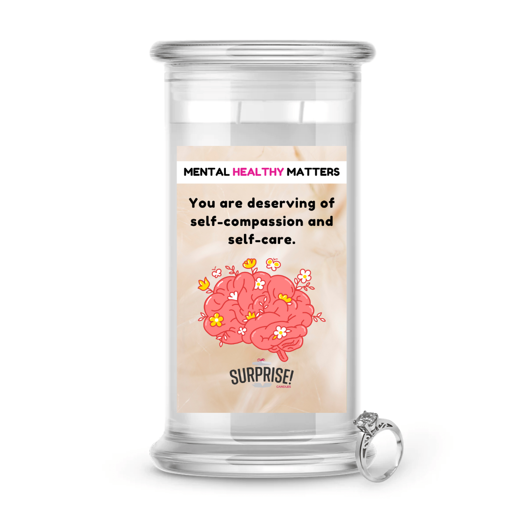 YOU ARE DESERVING OF SELF-COMPASSION AND SELF-CARE | MENTAL HEALTH JEWELRY CANDLES