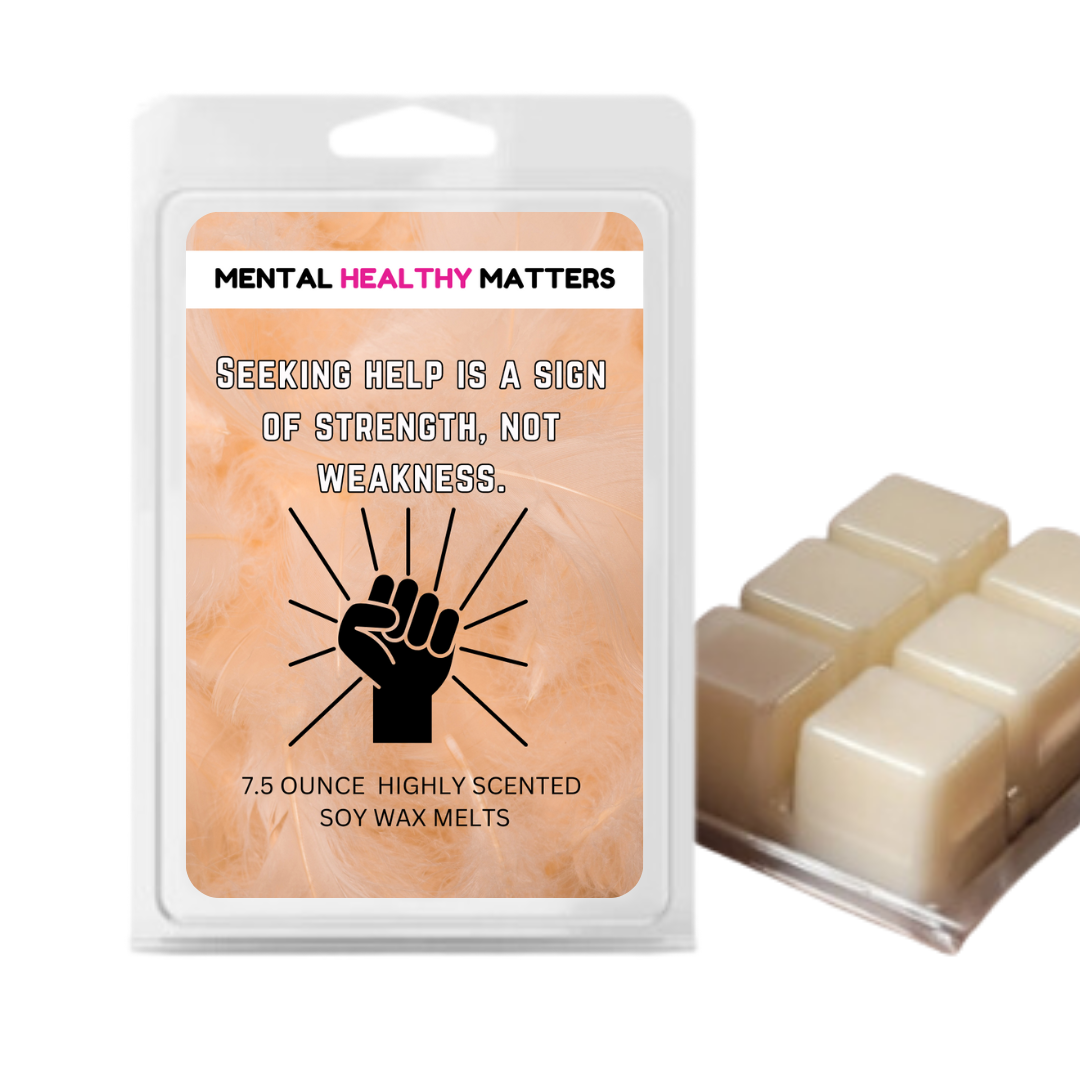 SEEKING HELP IS A SIGN OF STRENGTH, NOT WEAKNESS | MENTAL HEALTH WAX MELTS