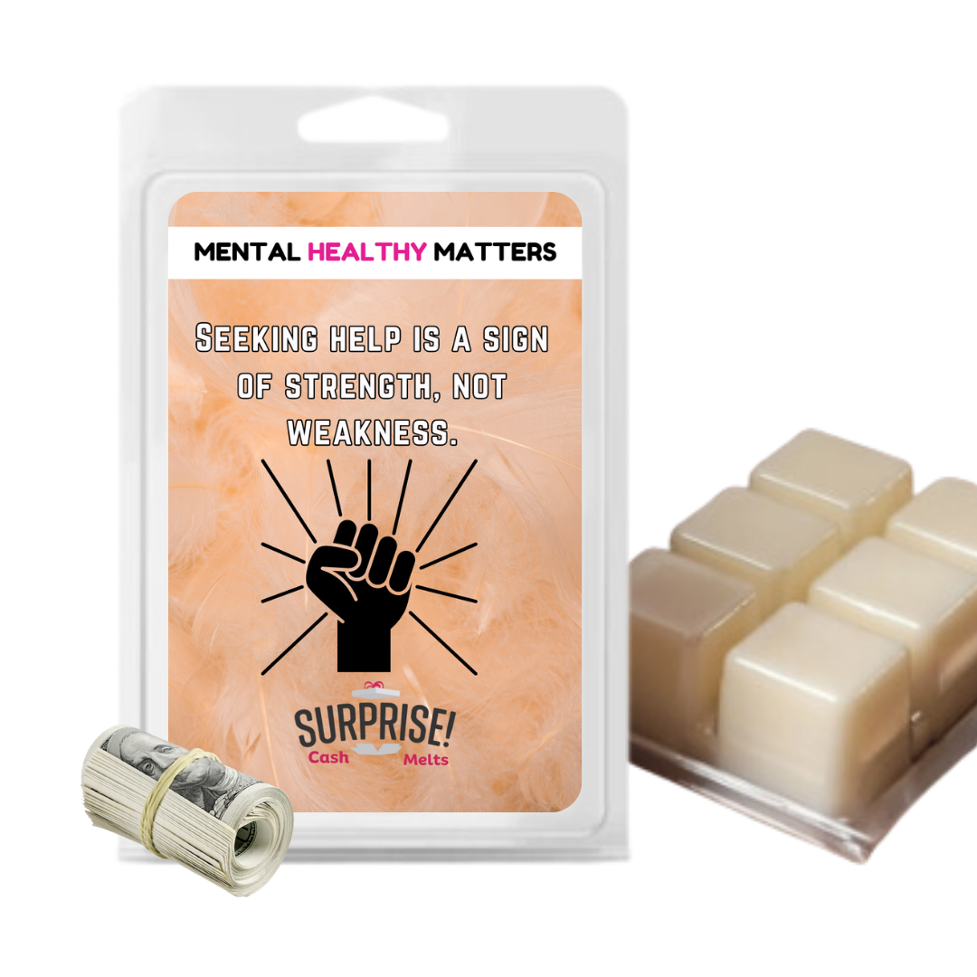 SEEKING HELP IS A SIGN OF STRENGTH, NOT WEAKNESS | MENTAL HEALTH CASH WAX MELTS