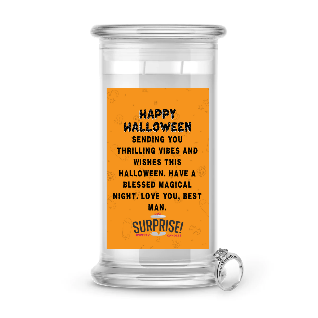 SENDING YOU THRILLING VIBES AND WISHES THIS HALLOWEEN. HAVE A BLESSED MAGICAL NIGHT. LOVE YOU, BEST MAN. HALLOWEEN JEWELRY CANDLE