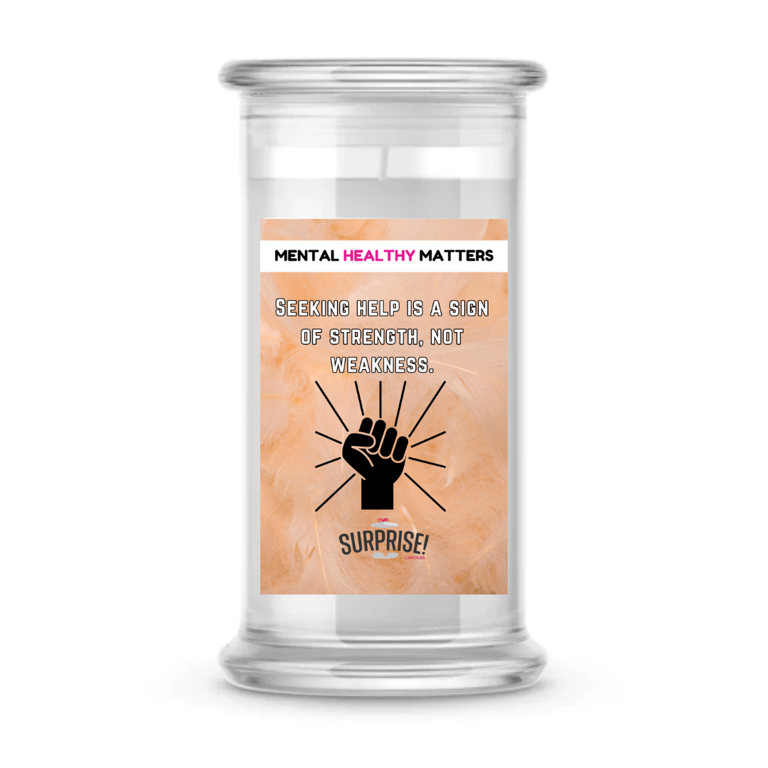 SEEKING HELP IS A SIGN OF STRENGTH, NOT WEAKNESS | MENTAL HEALTH CANDLES