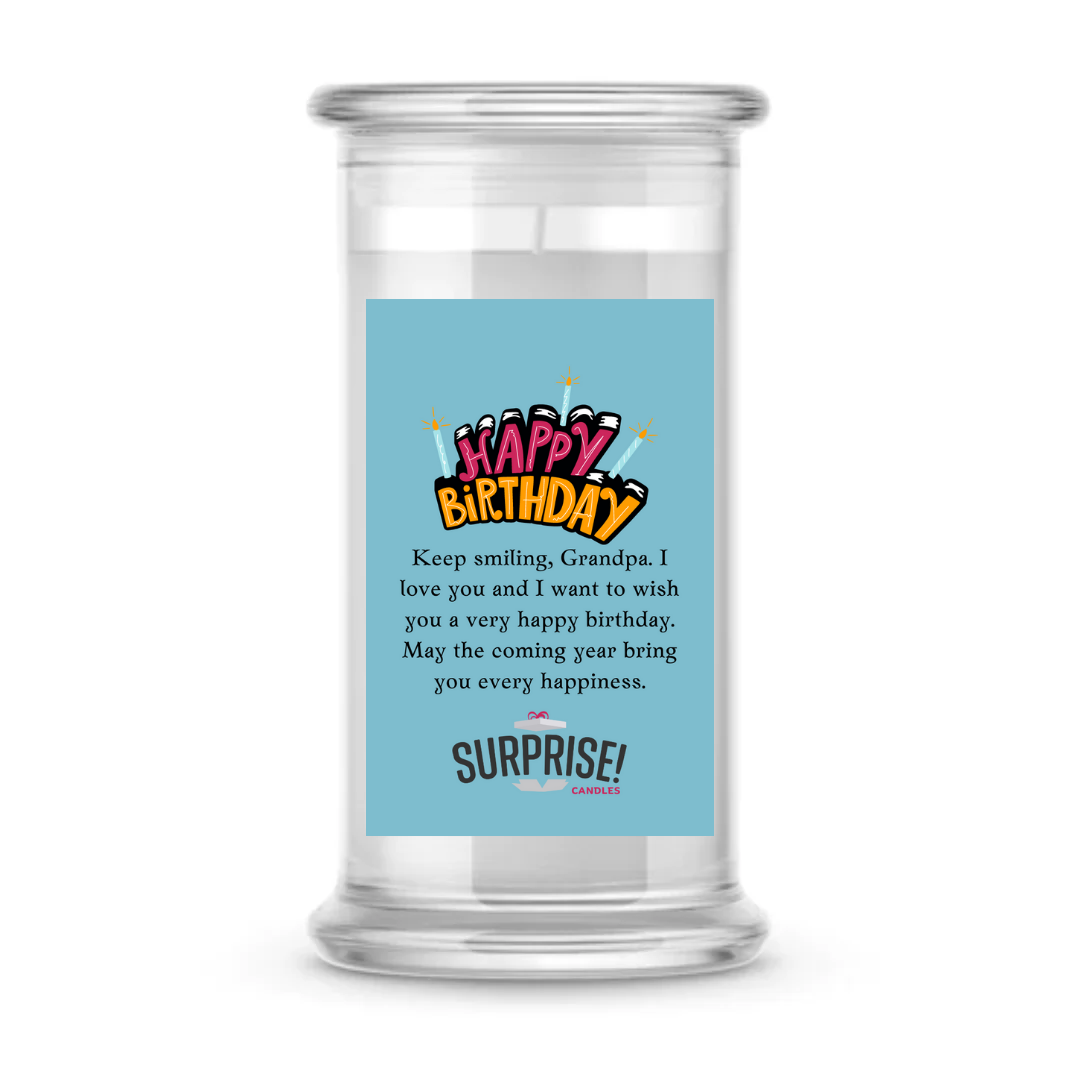 KEEP SMILING, GRANDPA. I LOVE YOU AND I WANT TO WISH YOU A VERY HAPPY BIRTHDAY. MAY THE COMING YEAR BRING YOU EVERY HAPPINESS. HAPPY BIRTHDAY CANDLE