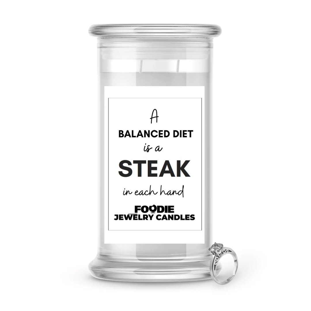 A Balanced Diet is a Steak in each hand | Foodie Jewelry Candles