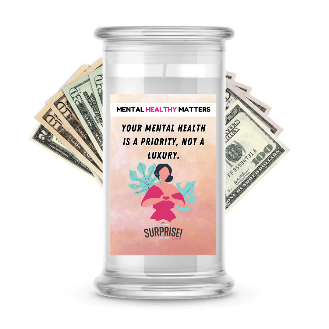 YOUR MENTAL HEALTH IS A PRIORITY, NOT A LUXURY | MENTAL HEALTH CASH CANDLES