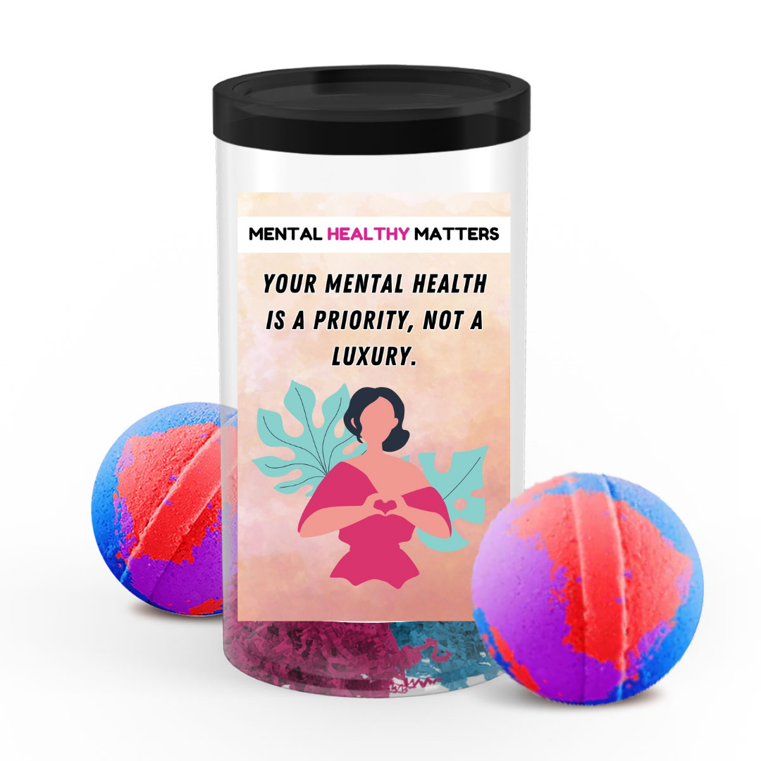 YOUR MENTAL HEALTH IS A PRIORITY, NOT A LUXURY | MENTAL HEALTH BATH BOMBS