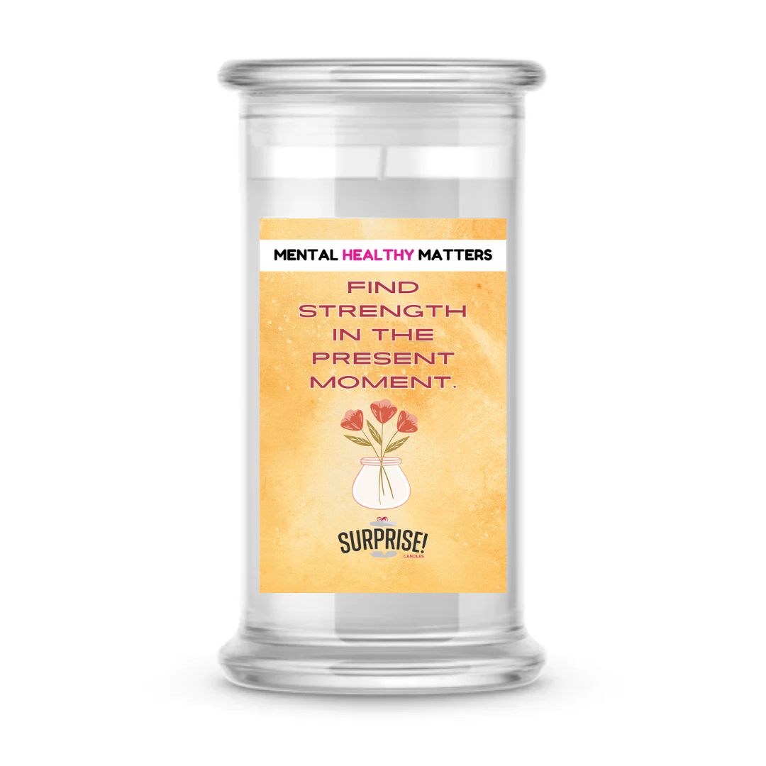 FIND STRENGTH IN THE PRESENT MOMENT | MENTAL HEALTH CANDLES