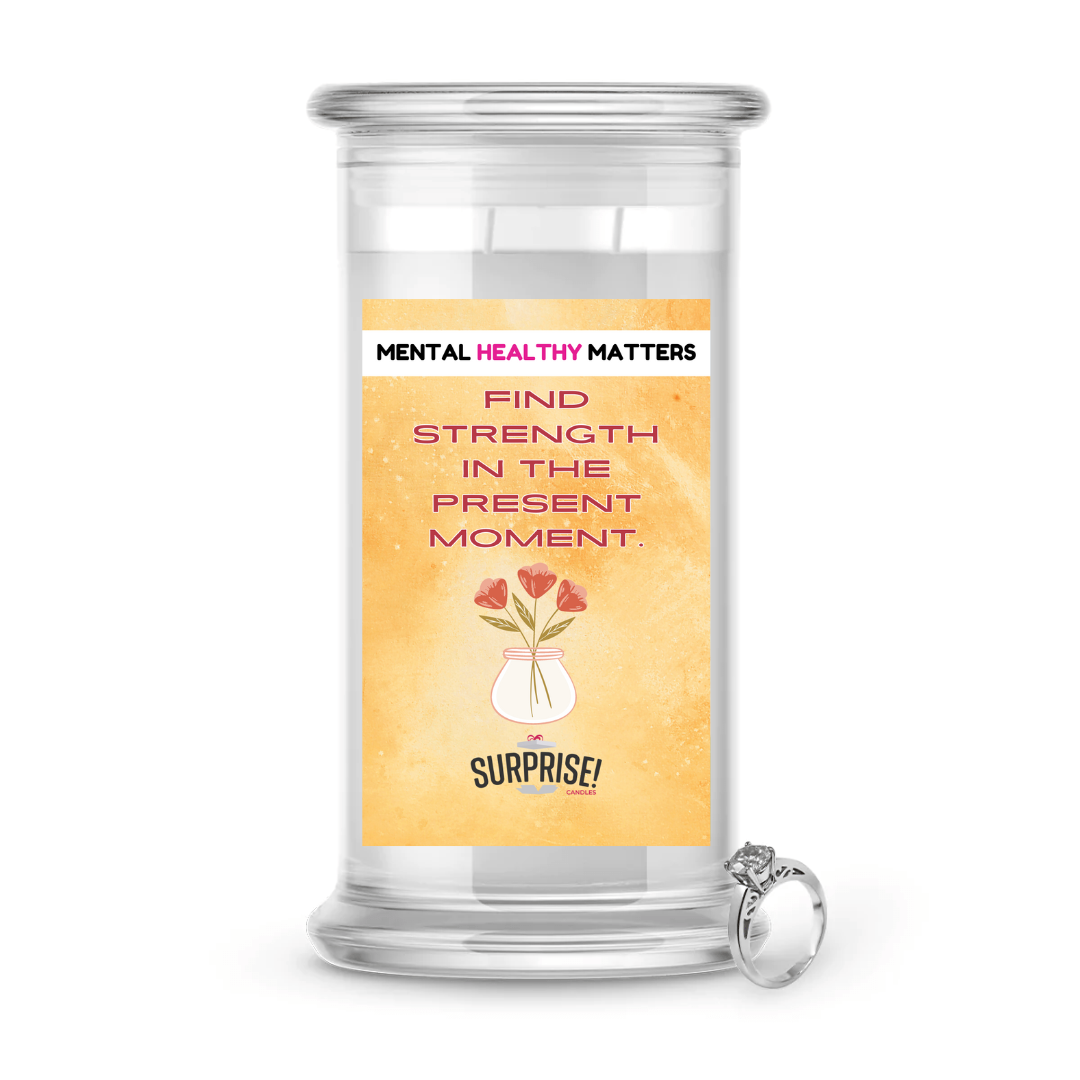 FIND STRENGTH IN THE PRESENT MOMENT | MENTAL HEALTH JEWELRY CANDLES