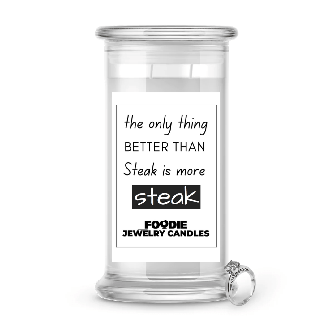 the only thing better than steak is more steak | Foodie Jewelry Candles