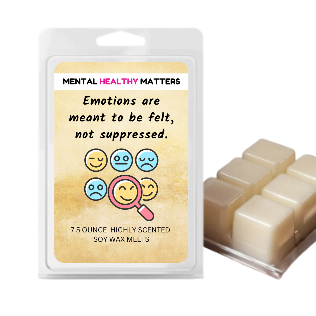EMOTIONS ARE MEANT TO BE FELT, NOT SUPPRESSED | MENTAL HEALTH WAX MELTS