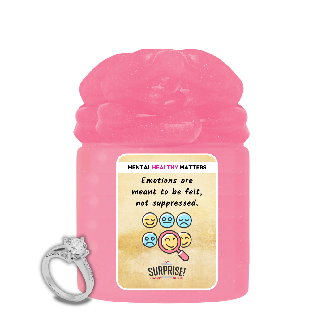 EMOTIONS ARE MEANT TO BE FELT, NOT SUPPRESSED | MENTAL HEALTH JEWELRY SLIMES