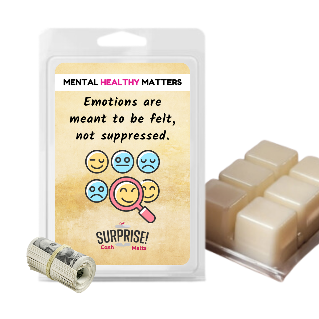 EMOTIONS ARE MEANT TO BE FELT, NOT SUPPRESSED | MENTAL HEALTH CASH WAX MELTS