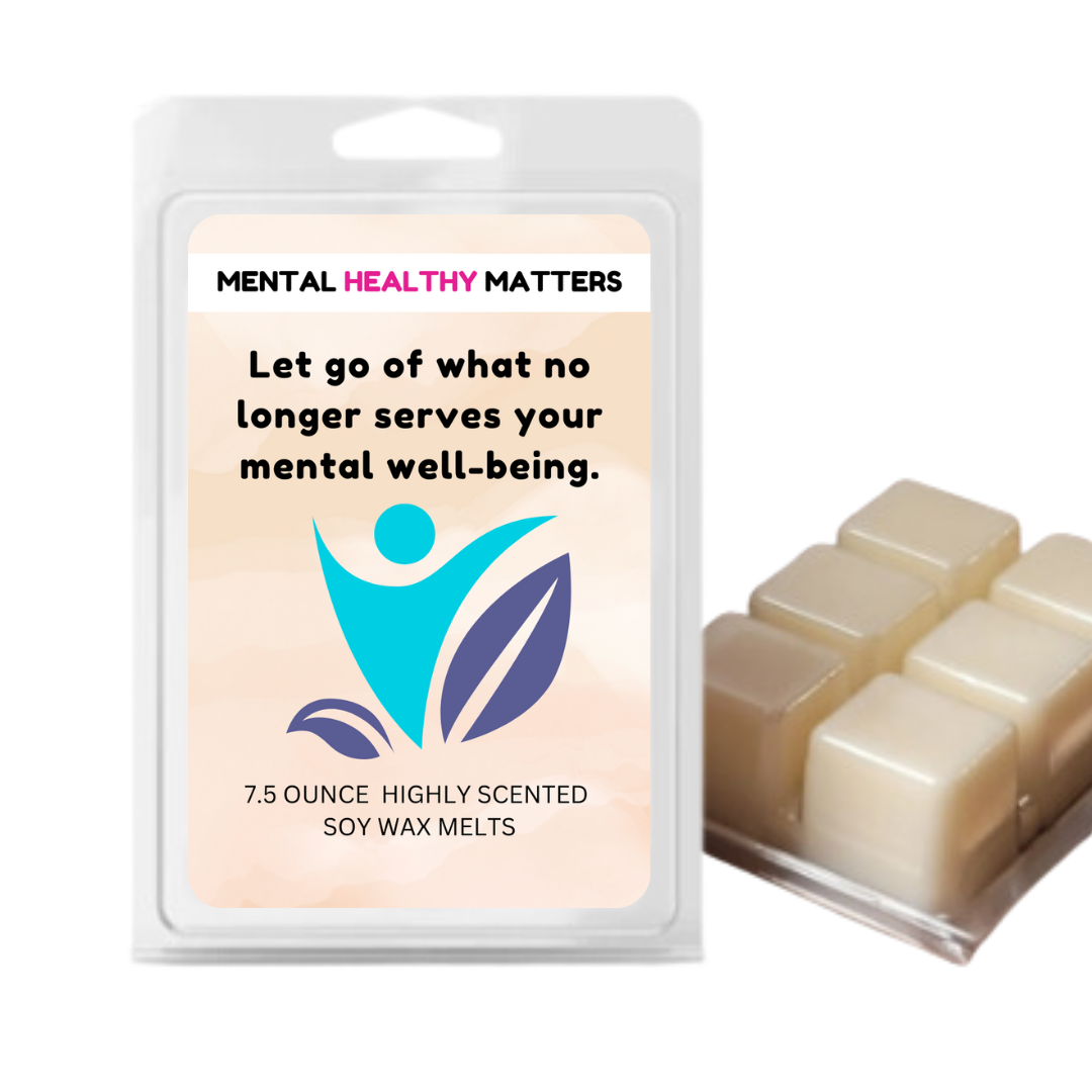 LET GO OF WHAT NO LONGER SERVES YOUR MENTAL WELL-BEING | MENTAL HEALTH WAX MELTS