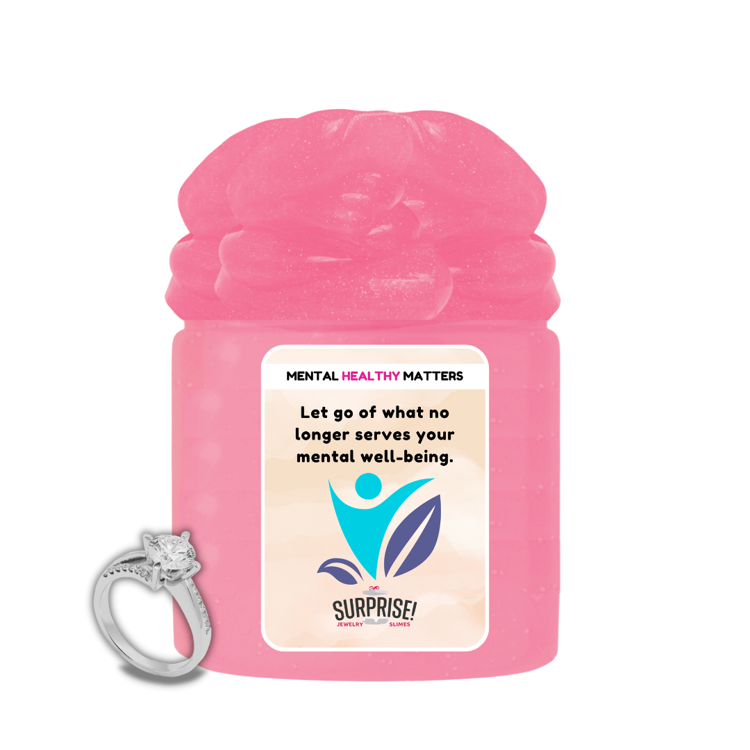 LET GO OF WHAT NO LONGER SERVES YOUR MENTAL WELL-BEING | MENTAL HEALTH JEWELRY SLIMES