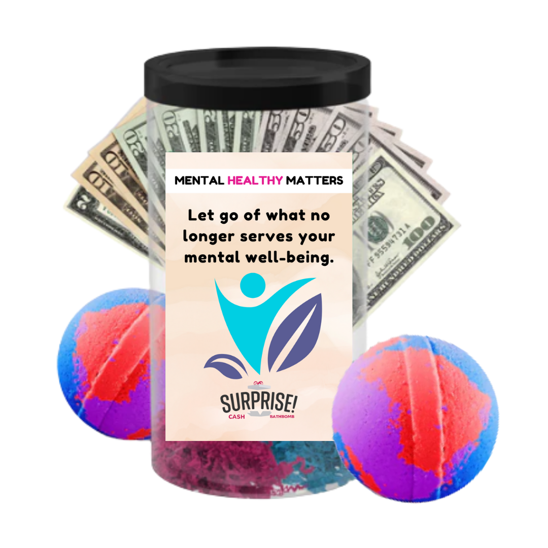 LET GO OF WHAT NO LONGER SERVES YOUR MENTAL WELL-BEING | MENTAL HEALTH CASH BATH BOMBS
