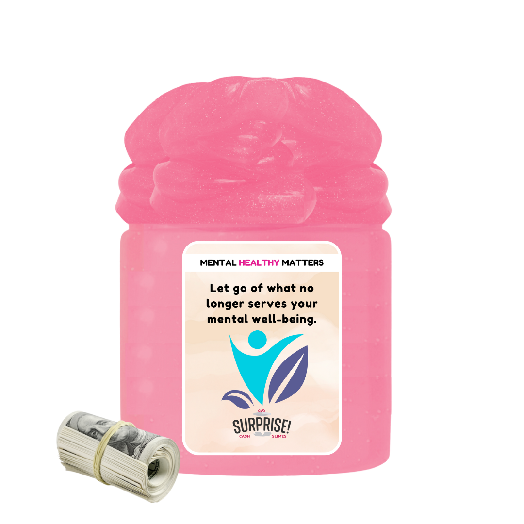 LET GO OF WHAT NO LONGER SERVES YOUR MENTAL WELL-BEING | MENTAL HEALTH CASH SLIMES