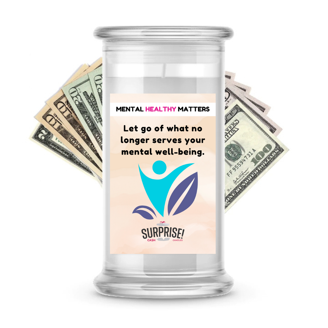 LET GO OF WHAT NO LONGER SERVES YOUR MENTAL WELL-BEING | MENTAL HEALTH CASH CANDLES