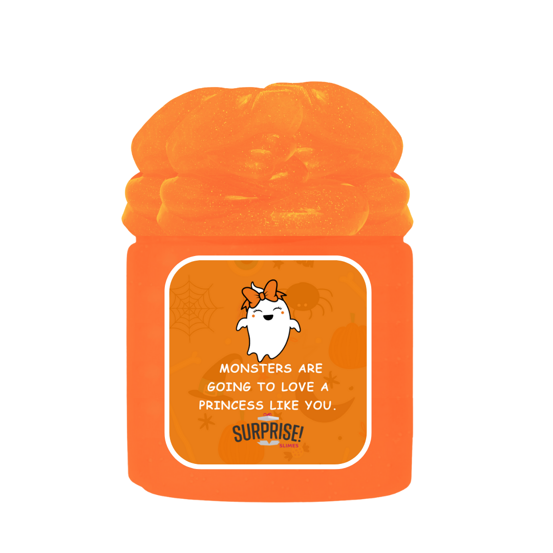 MONSTERS ARE GOING TO LOVE A PRINCESS LIKE YOU. HALLOWEEN SLIME