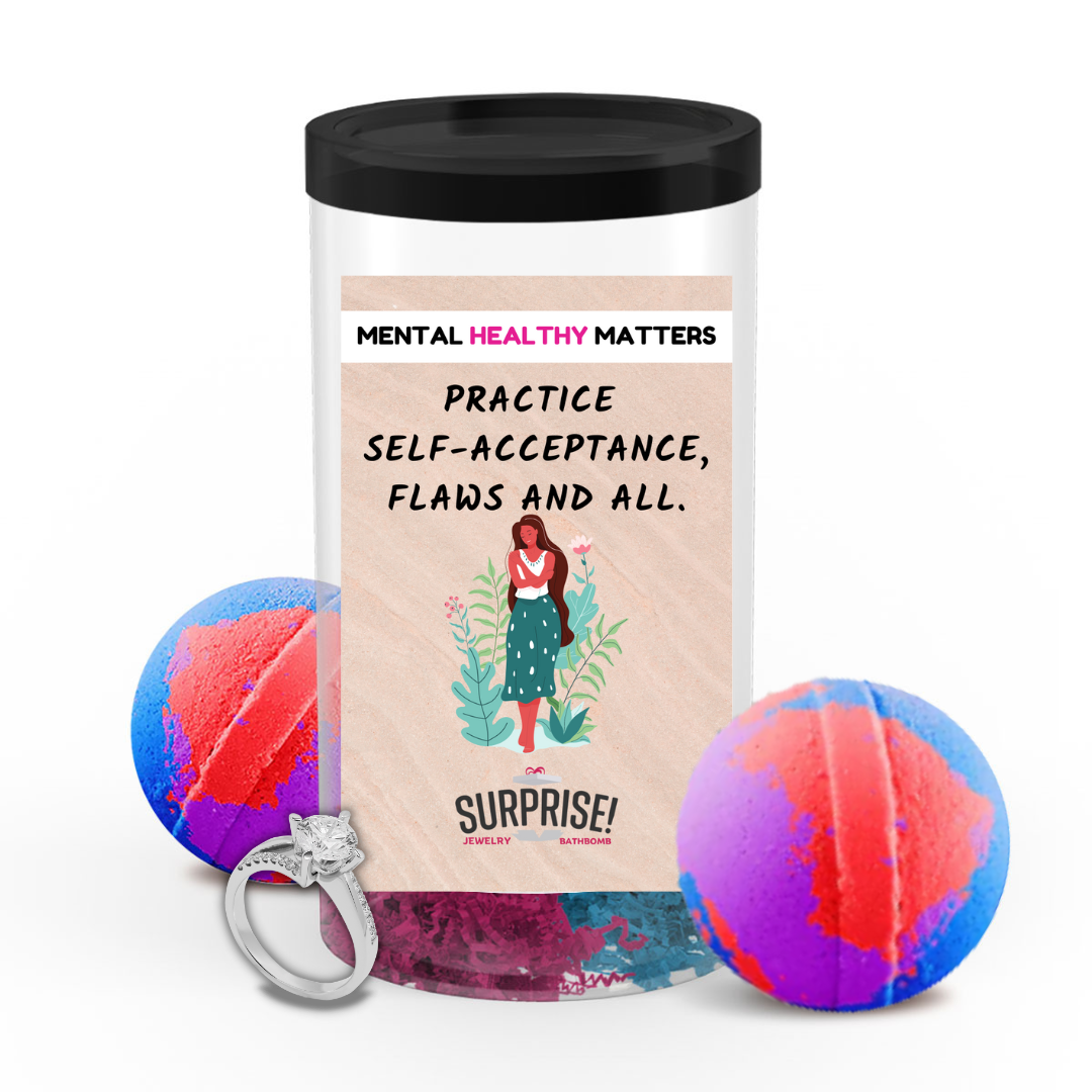 PRACTICE SELF-ACCEPTANCE, FLAWS AND ALL | MENTAL HEALTH JEWELRY BATH BOMBS