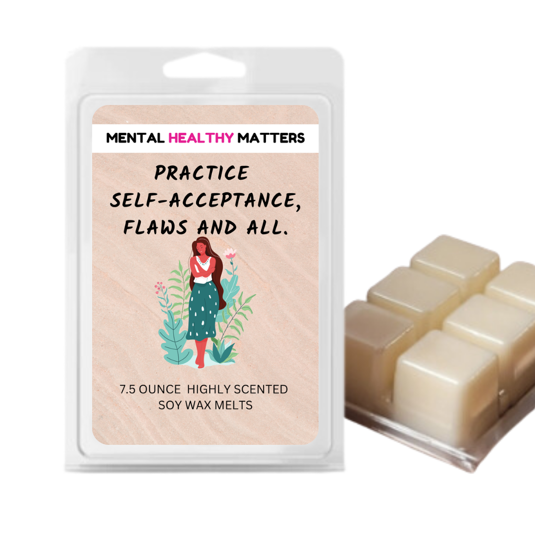 PRACTICE SELF-ACCEPTANCE, FLAWS AND ALL | MENTAL HEALTH WAX MELTS