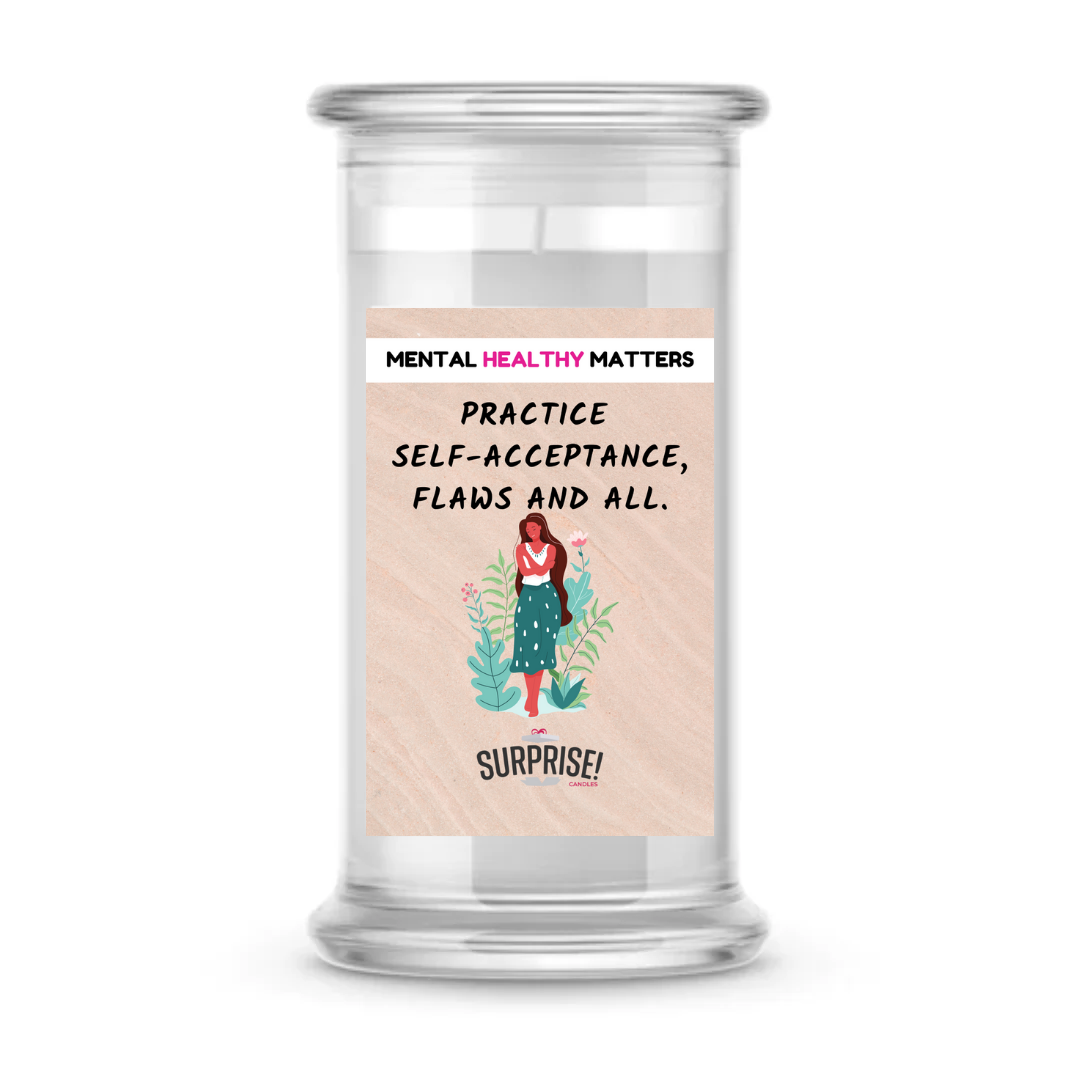 PRACTICE SELF-ACCEPTANCE, FLAWS AND ALL | MENTAL HEALTH CANDLES