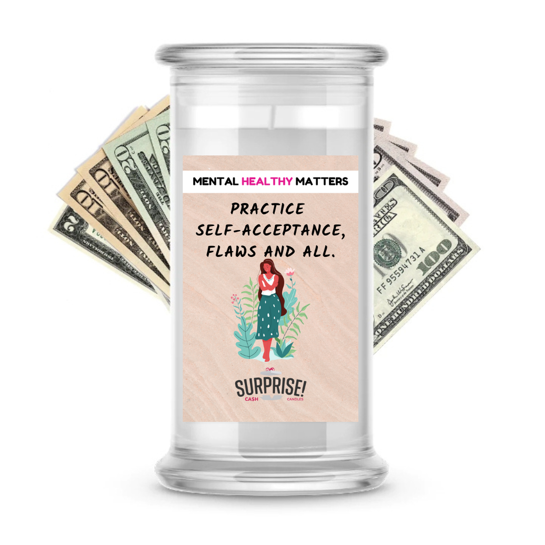 PRACTICE SELF-ACCEPTANCE, FLAWS AND ALL | MENTAL HEALTH CASH CANDLES