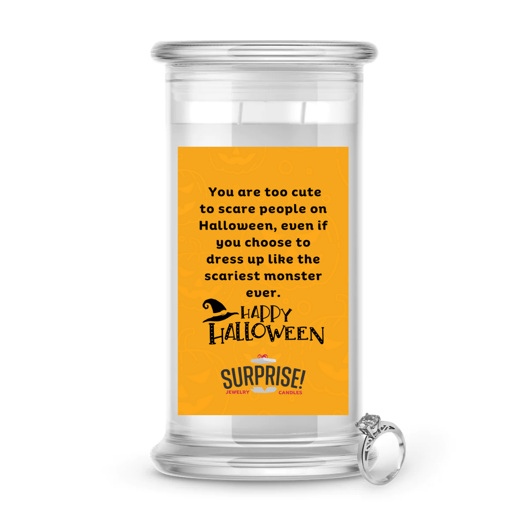 YOU ARE TOO CUTE TO SCARE PEOPLE ON HALLOWEEN, EVEN IF YOU CHOOSE TO DRESS UP LIKE THE SCARIEST MONSTER EVER. HALLOWEEN JEWELRY CANDLE