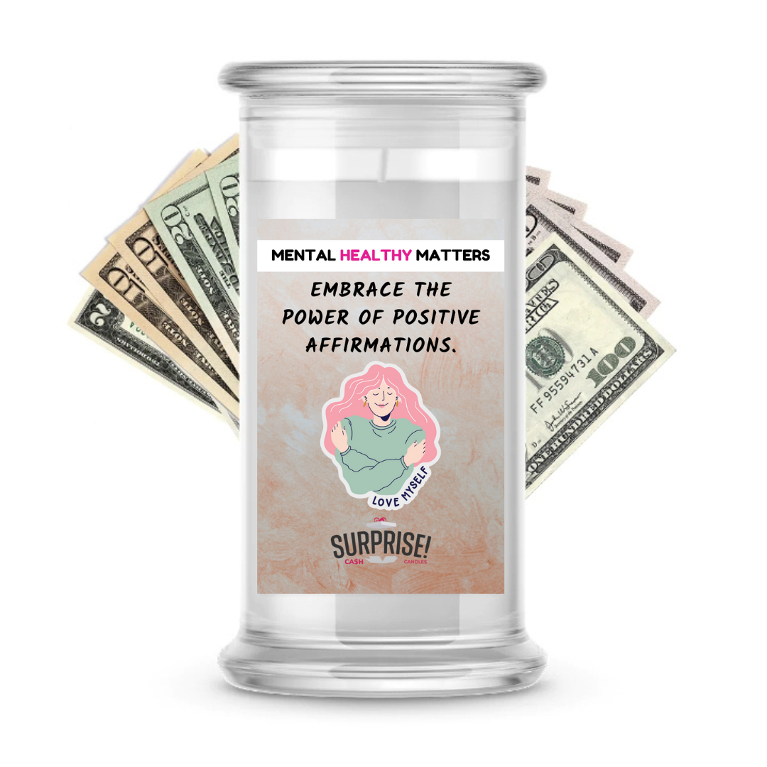 EMBRACE THE POWER OF POSITIVE AFFIRMATIONS | MENTAL HEALTH CASH CANDLES