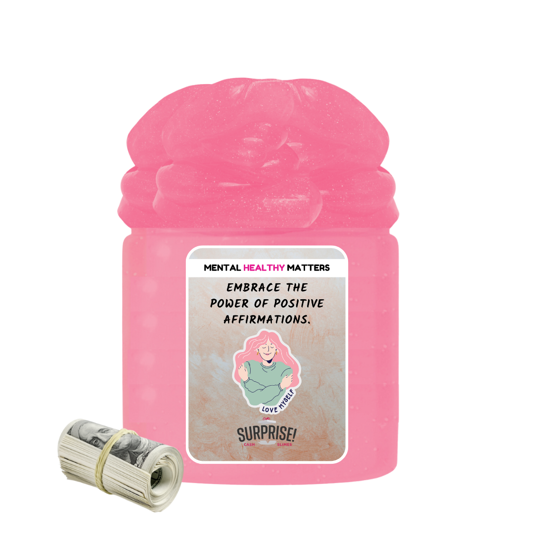 EMBRACE THE POWER OF POSITIVE AFFIRMATIONS | MENTAL HEALTH CASH SLIMES