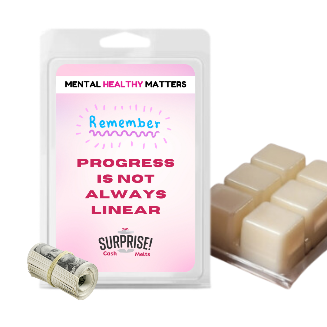 PROGRESS IS NOT ALWAYS LINEAR | MENTAL HEALTH CASH WAX MELTS