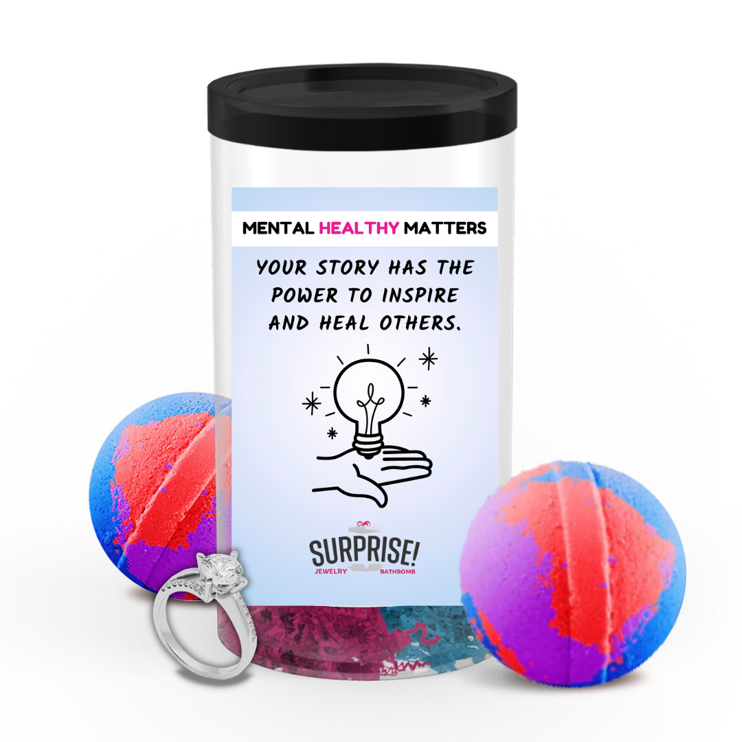 YOUR STORY HAS THE POWER TO INSPIRE AND HEAL OTHERS | MENTAL HEALTH JEWELRY BATH BOMBS