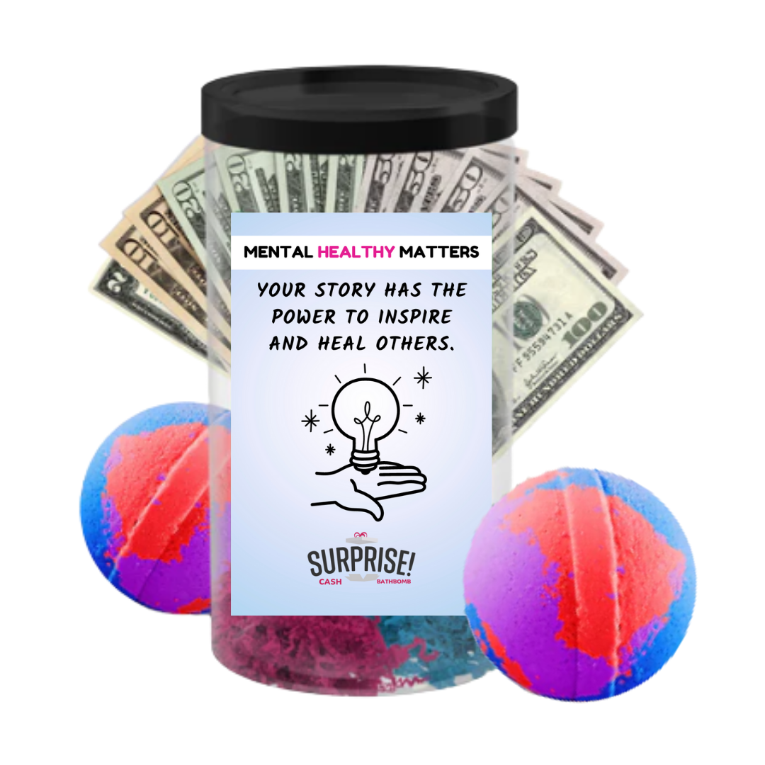 YOUR STORY HAS THE POWER TO INSPIRE AND HEAL OTHERS | MENTAL HEALTH CASH BATH BOMBS
