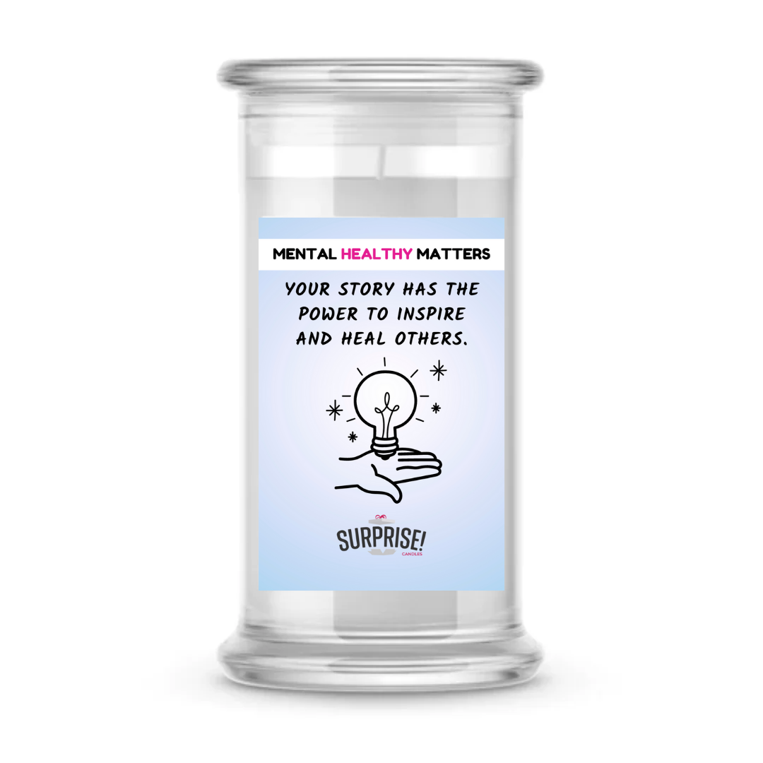 YOUR STORY HAS THE POWER TO INSPIRE AND HEAL OTHERS | MENTAL HEALTH CANDLES