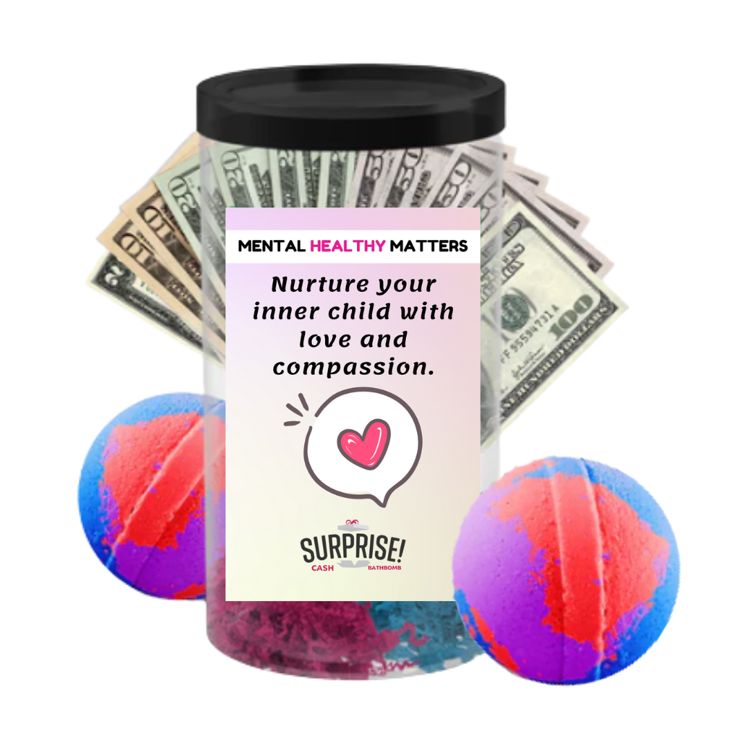NURTURE YOUR INNER CHILD WITH LOVE AND COMPASSION | MENTAL HEALTH CASH BATH BOMBS